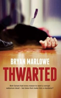 Thwarted: Bob Carson had every reason to want a corrupt salesman dead - but does that make him a murderer? - Marlowe, Bryan
