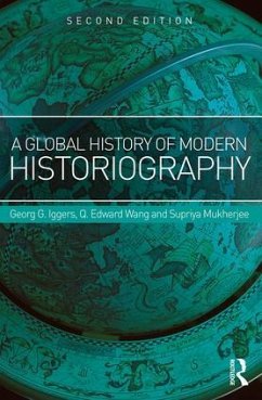 A Global History of Modern Historiography - Iggers, Georg (State University of New York at Buffalo, USA); Wang, Q. Edward (Rowan University); Mukherjee, Supriya