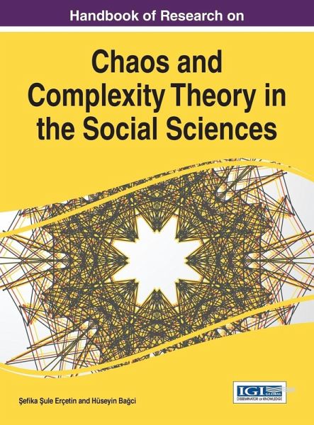 Handbook of Research on Chaos and Complexity Theory in the Social Sciences Handbook of Research on Chaos and Complexity Theory in the Social Sciences