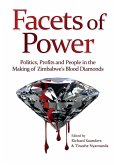 Facets of Power. Politics, Profits and People in the Making of Zimbabwe's Blood Diamonds