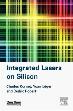 Integrated Lasers on Silicon - Cornet, Charles;Léger, Yoan;Robert, Cédric