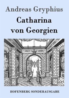 Catharina von Georgien - Gryphius, Andreas