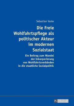Die Freie Wohlfahrtspflege als politischer Akteur im modernen Sozialstaat - Vaske, Sebastian