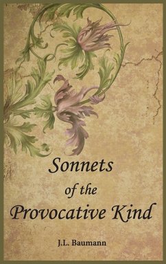 Sonnets of the Provocative Kind - Baumann, J. L.