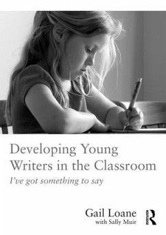Developing Young Writers in the Classroom - Loane, Gail