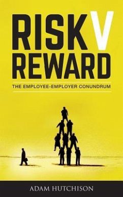 Risk V Reward: The Employee-Employer Conundrum - Hutchison, Adam