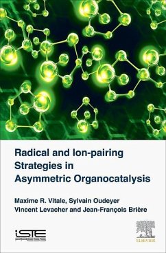 Radical and Ion-Pairing Strategies in Asymmetric Organocatalysis - Vitale, Maxime R;Oudeyer, Sylvain;Levacher, Vincent