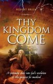 Thy Kingdom Come: A systematic study into God's revelation of His purposes for mankind