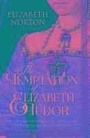 The Temptation of Elizabeth Tudor - Norton, Elizabeth