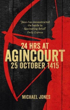 24 Hours at Agincourt - Jones, Michael (Author)