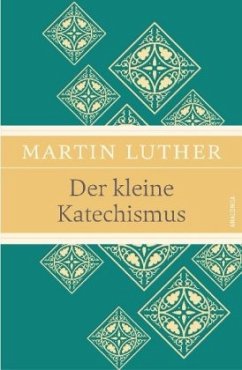 Der kleine Katechismus (Leinen-Ausgabe mit Banderole) - Luther, Martin