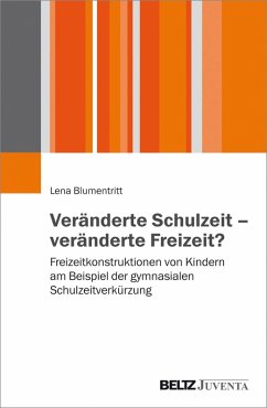 Veränderte Schulzeit - veränderte Freizeit? (eBook, PDF) - Blumentritt, Lena