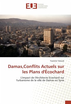 Damas,Conflits Actuels sur les Plans d'Écochard - Yakoub, Yasmine