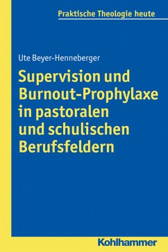 Supervision und Burnout-Prophylaxe in pastoralen und schulischen Berufsfeldern - Beyer-Henneberger, Ute