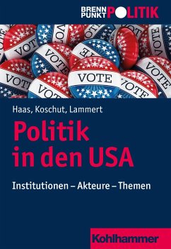 Politik in den USA - Haas, Christoph M.;Koschut, Simon;Lammert, Christian