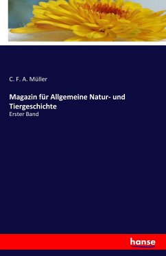 Magazin für Allgemeine Natur- und Tiergeschichte - Müller, C. F. A.