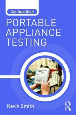 Get Qualified: Portable Appliance Testing - Smith, Kevin (Electrical Trainer and Training Manager, UK)