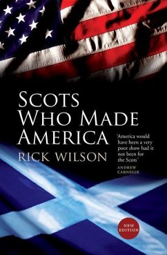 Scots Who Made America - Wilson, Rick