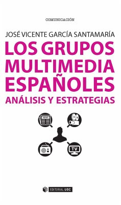 Los grupos multimedia españoles : análisis y estrategias - García Santamaría, José Vicente