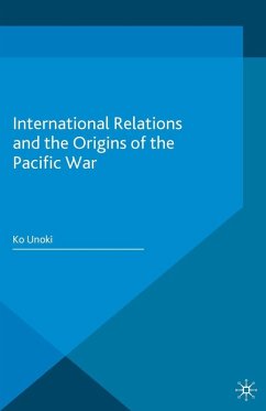 International Relations and the Origins of the Pacific War (eBook, PDF) - Unoki, Ko