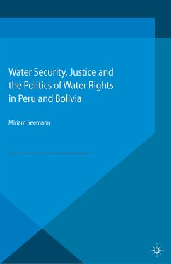 Water Security, Justice and the Politics of Water Rights in Peru and Bolivia (eBook, PDF) - Seemann, Miriam