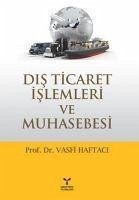 Dis Ticaret Islemleri ve Muhasebesi - Haftaci, Vasfi