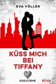 Küss mich bei Tiffany / Kiss & Crime Bd.2 Küss mich bei Tiffany / Kiss & Crime Bd.2