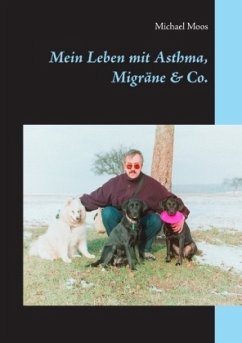 Mein Leben mit Asthma, Migräne & Co. - Moos, Michael