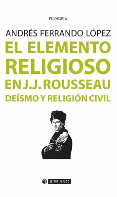 El elemento religioso en J.J. Rousseau : deísmo y religión civil - Ferrando López, Andrés