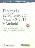 Desarrollo de software con C# 2013 y Android : ¡programe para escritorio, web y dispositivos móviles!
