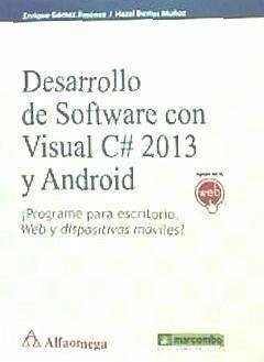 Desarrollo de software con C# 2013 y Android : ¡programe para escritorio, web y dispositivos móviles! - Gómez Jiménez, Enrique; Bustos Muñoz, Hazel