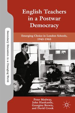 English Teachers in a Postwar Democracy (eBook, PDF) - Medway, P.; Hardcastle, J.; Brewis, G.; Crook, D.
