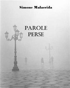 Parole perse (eBook, ePUB) - Malacrida, Simone