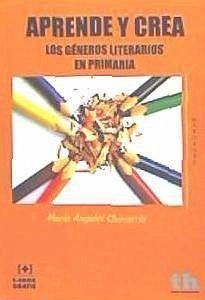 Aprende y crea los géneros literarios en primaria - Chavarría Aznar, María Ángeles