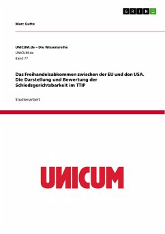 Das Freihandelsabkommen zwischen der EU und den USA. Die Darstellung und Bewertung der Schiedsgerichtsbarkeit im TTIP (eBook, PDF) - Gutte, Marc