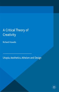 A Critical Theory of Creativity (eBook, PDF) - Howells, R.