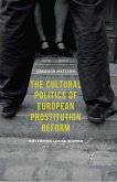 The Cultural Politics of European Prostitution Reform (eBook, PDF)