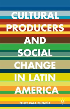 Cultural Producers and Social Change in Latin America (eBook, PDF)