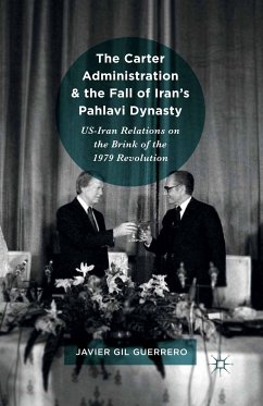 The Carter Administration and the Fall of Iran’s Pahlavi Dynasty (eBook, PDF) - Gil Guerrero, Javier