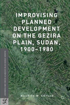 Improvising Planned Development on the Gezira Plain, Sudan, 1900-1980 (eBook, PDF) - Ertsen, Maurits W.