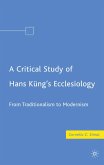 A Critical Study of Hans Küng&quote;s Ecclesiology (eBook, PDF)