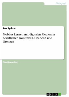 Mobiles Lernen mit digitalen Medien in beruflichen Kontexten. Chancen und Grenzen (eBook, PDF) - Sydow, Jan