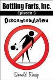 Bottling Farts, Inc. - Episode 5: Discombobulated (eBook, ePUB)