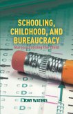 Schooling, Childhood, and Bureaucracy (eBook, PDF)