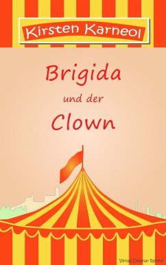 Brigida und der Clown oder die Notwendigkeit der Liebe (eBook, ePUB) - Karneol, Kirsten