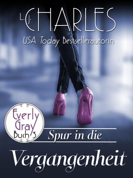 Spur in die Vergangenheit (Die Abenteuer der Everly Gray, #3) (eBook, ePUB) Spur in die Vergangenheit (Die Abenteuer der Everly Gray, #3) (eBook, ePUB)