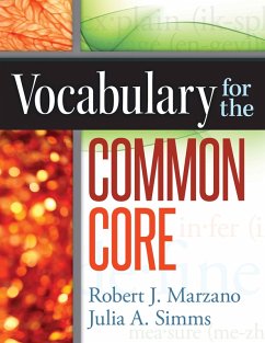 Vocabulary for the Common Core (eBook, ePUB) - Marzano, Robert J.; Simms, Julia A.