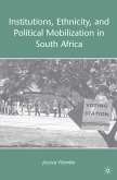 Institutions, Ethnicity, and Political Mobilization in South Africa (eBook, PDF)