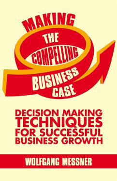 Making the Compelling Business Case (eBook, PDF) - Messner, W.