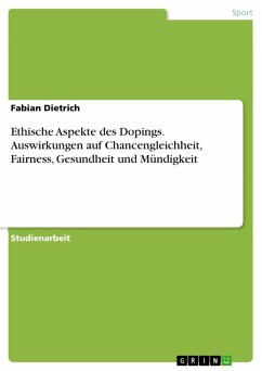 Ethische Aspekte des Dopings. Auswirkungen auf Chancengleichheit, Fairness, Gesundheit und Mündigkeit (eBook, PDF) - Dietrich, Fabian